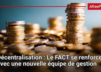 Décentralisation : Le FACT se renforce avec une nouvelle équipe de gestion